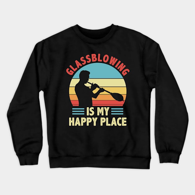 Funny Glass Blowingis My Happy Place Glassblower Crewneck Sweatshirt by Dr_Squirrel